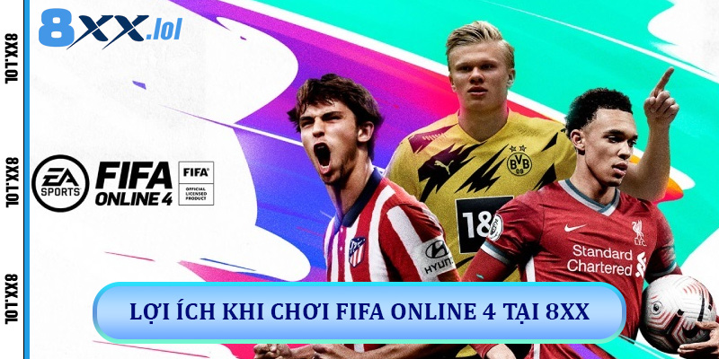 Lợi ích khi chơi FIFA Online 4 tại 8XX