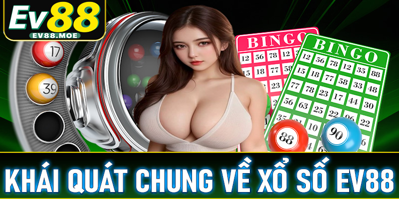 Khái quát chung về sảnh đặt cược xổ số EV88
