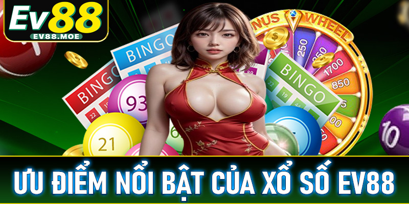 Cập nhật những ưu thế nổi bật của sân chơi đặt cược xổ số EV88