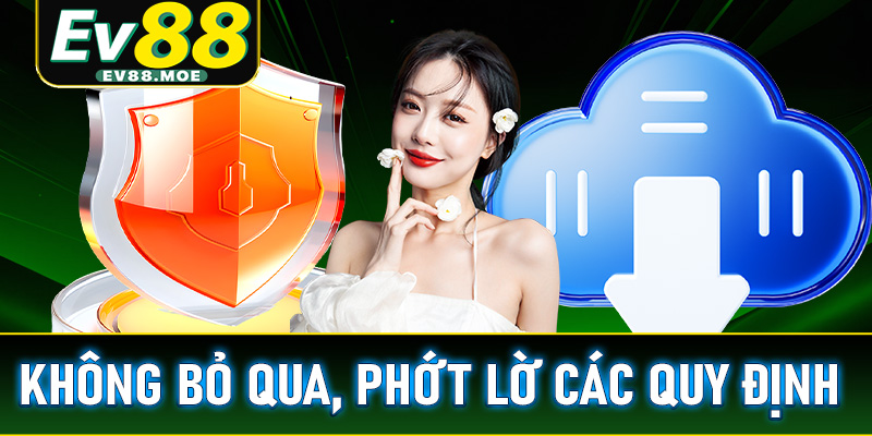 Không bỏ qua, phớt lờ các quy định