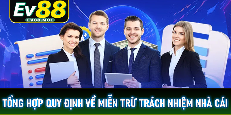 Tổng hợp quy định về miễn trừ trách nhiệm nhà cái