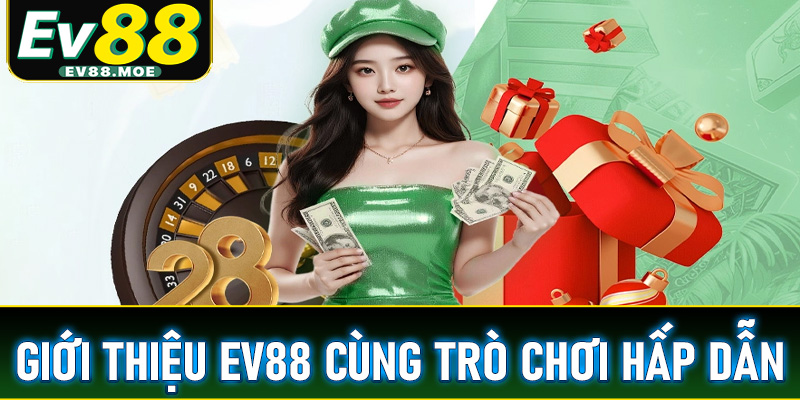 Giới thiệu EV88 cùng các trò chơi hấp dẫn không thể bỏ lỡ
