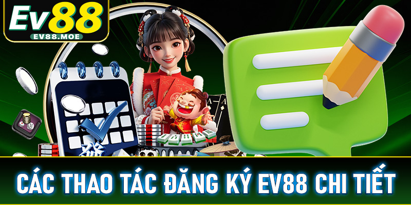 Hướng dẫn các thao tác đăng ký EV88 chi tiết nhất