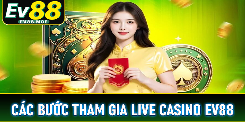 Hướng dẫn chi tiết các bước tham gia cá cược live casino EV88